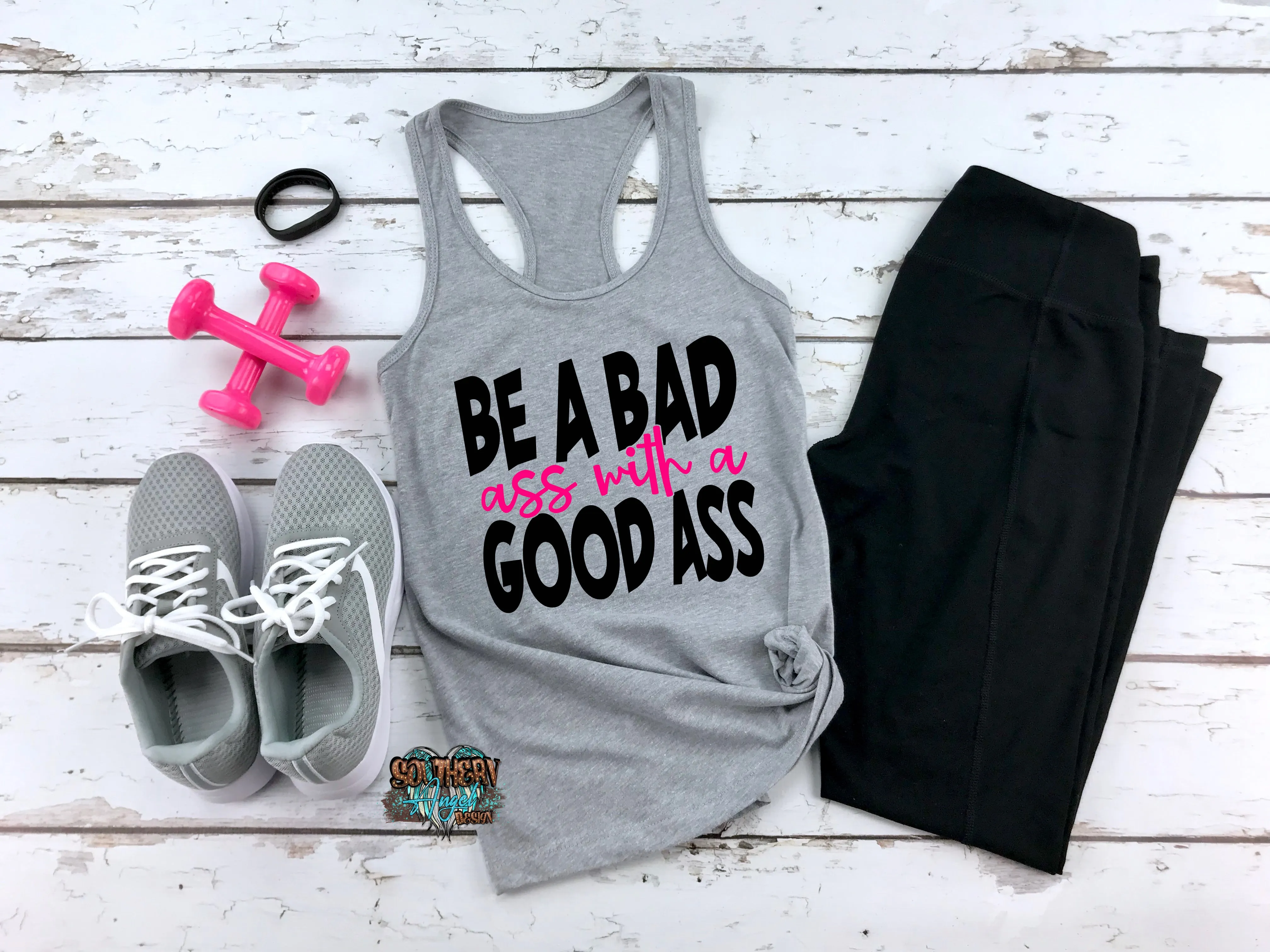 Be A Bad A** With A Good A**