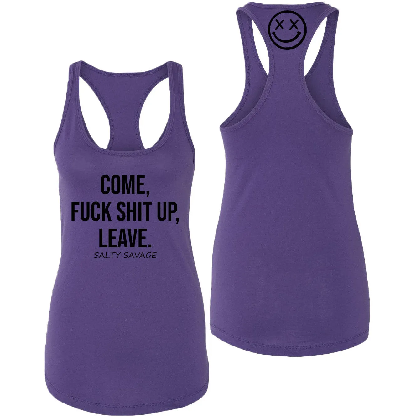 Ladies "COME, FUCK SHIT UP, LEAVE" Racerback Tank