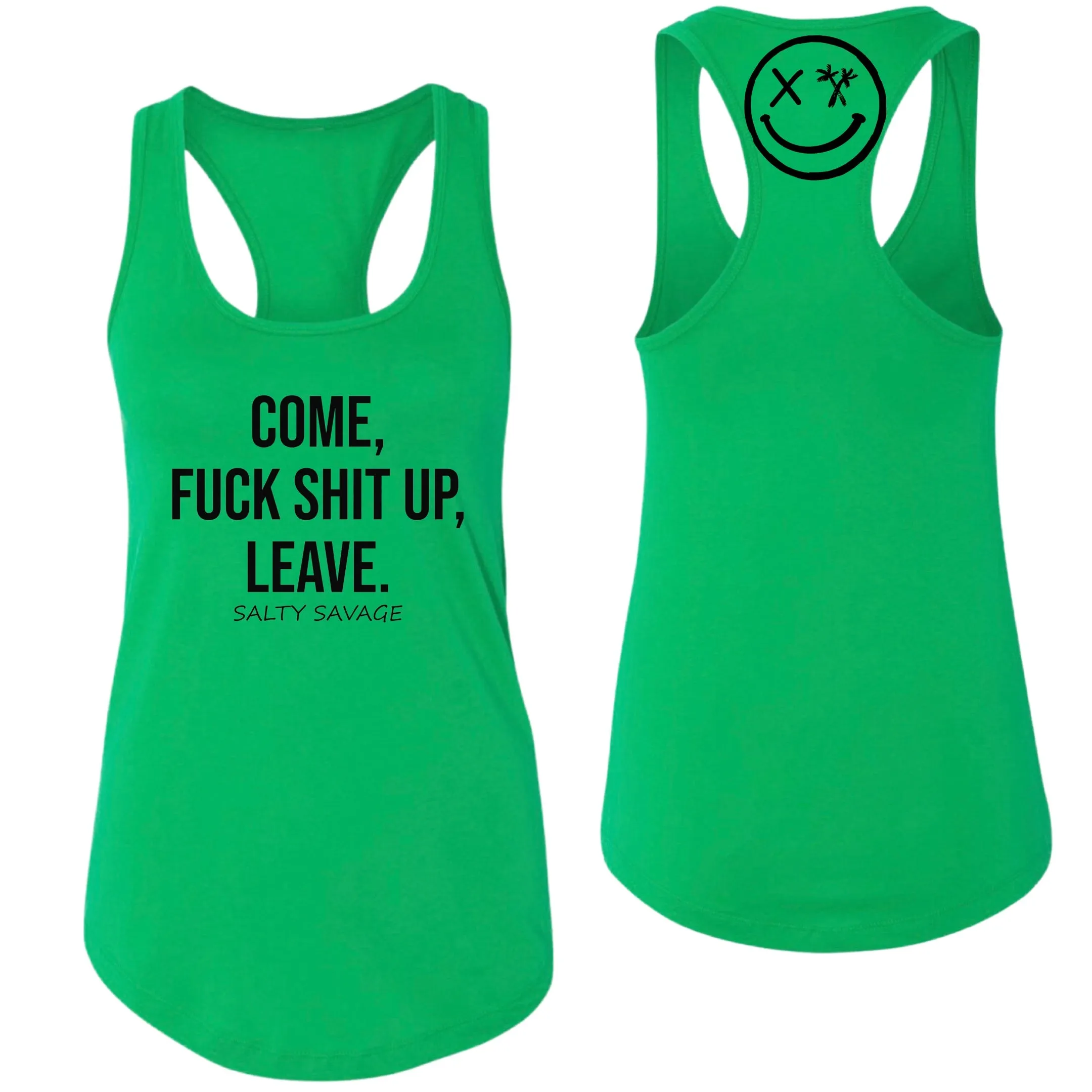 Ladies "COME, FUCK SHIT UP, LEAVE" Racerback Tank