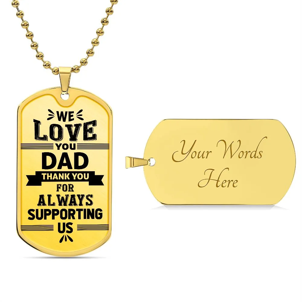 To My Dad Necklace - We Love You, Thank You for Always Supporting Us