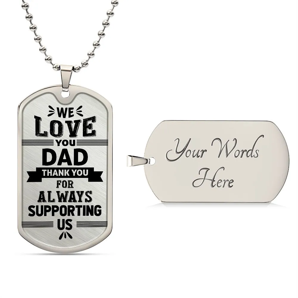 To My Dad Necklace - We Love You, Thank You for Always Supporting Us