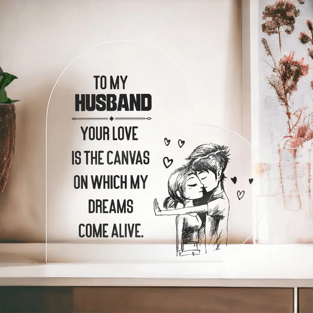 To My Husband Gift, Your Love Is The Canvas, From Artist Wife Acrylic Heart Desktop Display