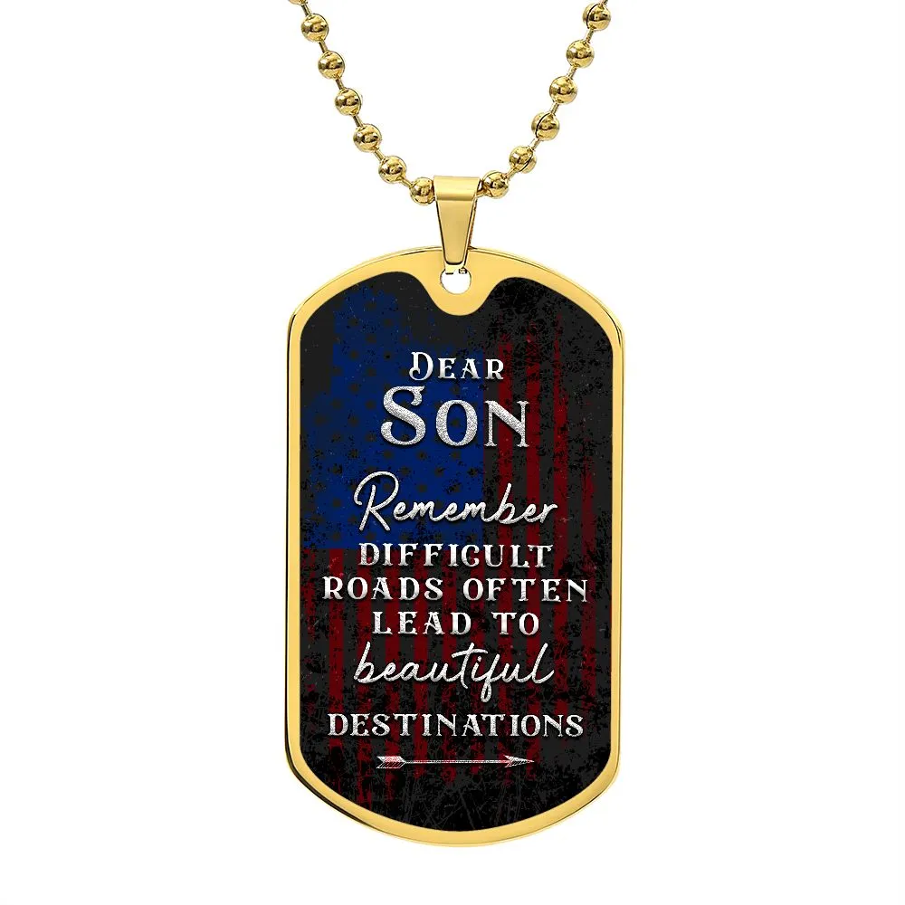 To My Son Necklace - Remember Difficult Roads Often Lead to Beautiful Destinations